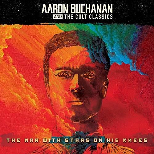 Aaron Buchanan & the Cult Classics - Man With Stars On His Knees