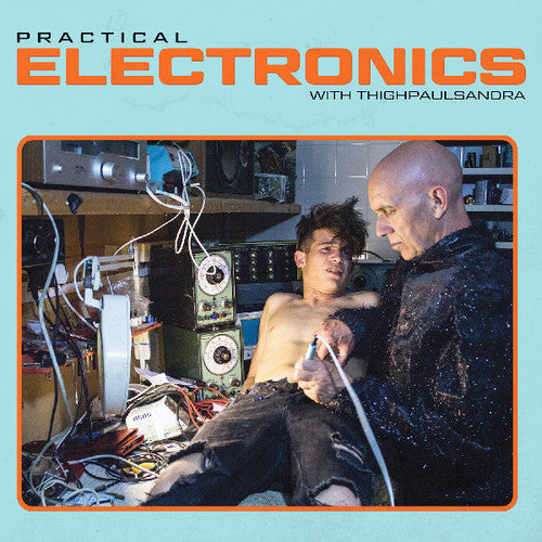 Thighpaulsandra - Practical Electronics with Thighpaulsandra