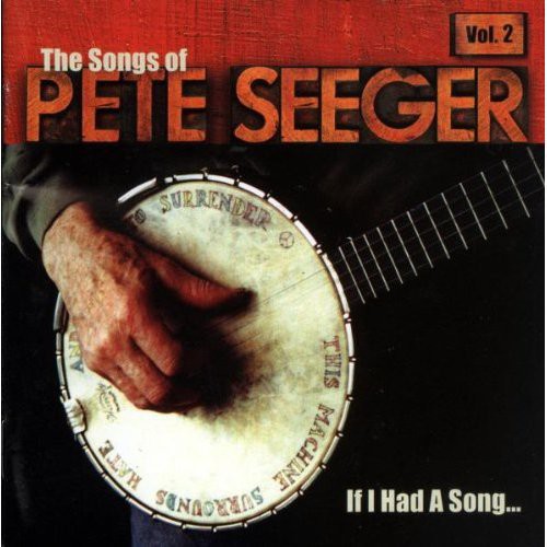 Various - If I Had A Song: The Songs Of Pete Seeger Vol. 2