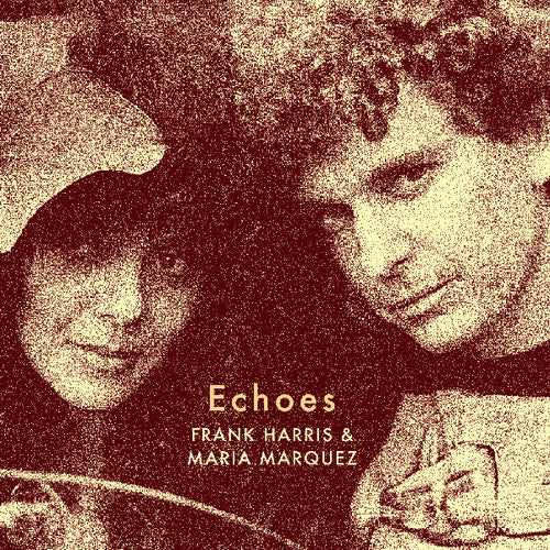 Frank Harris Maria Marquez - Echoes