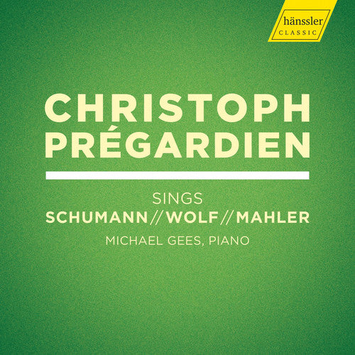 Mahler/ Pregardien/ Gees - Christoph Pregardien Sings Schumann / Wolf