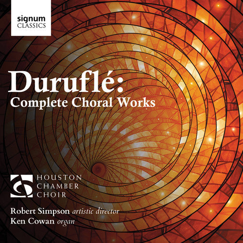 Durufle/ Houston Chamber Choir/ Cowan - Complete Choral Works