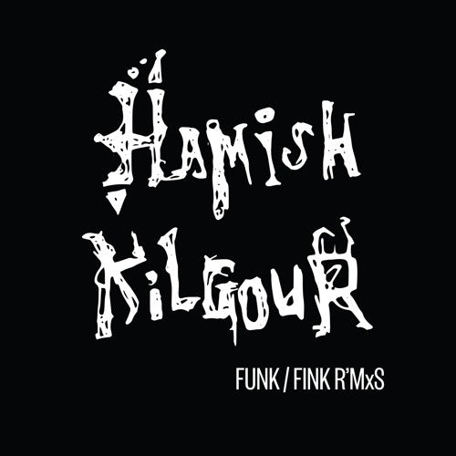 Hamish Kilgour - Funk/Fink R'Mxs