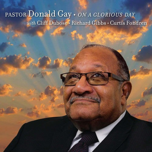Pastor Donald Gay - On A Glorious Day