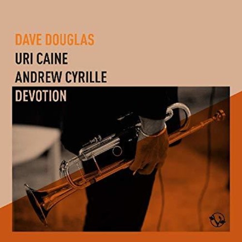 Dave Douglas / Uri Caine / Andrew Cyrille - Devotion