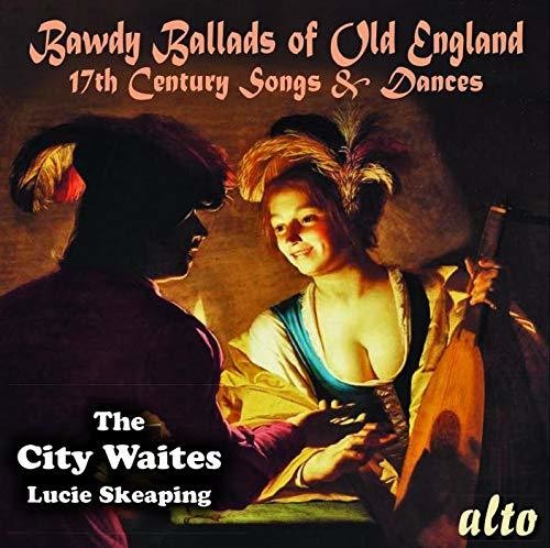 The City Waites & Lucie Skeaping - Bawdy Ballads of Old England - 17th Century Songs & Dances