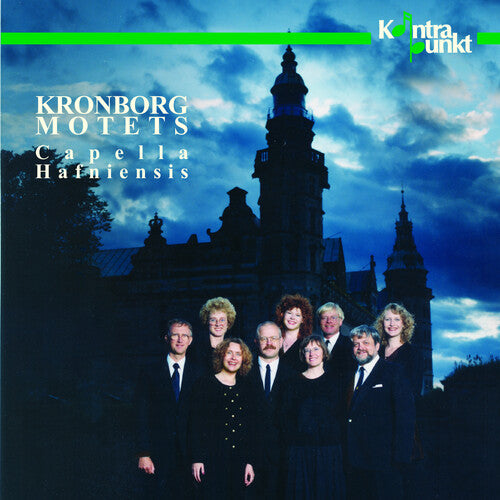 Capella Hafniesis - Kronborg Motets