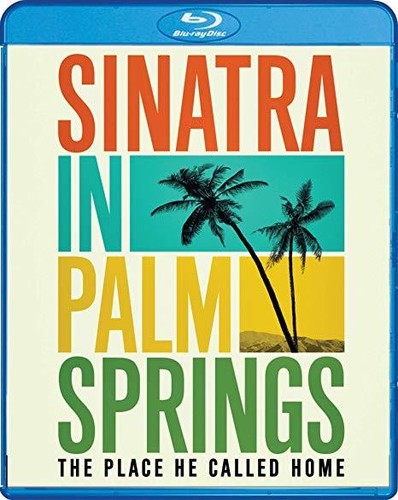 Sinatra in Palm Springs: The Place He Called Home
