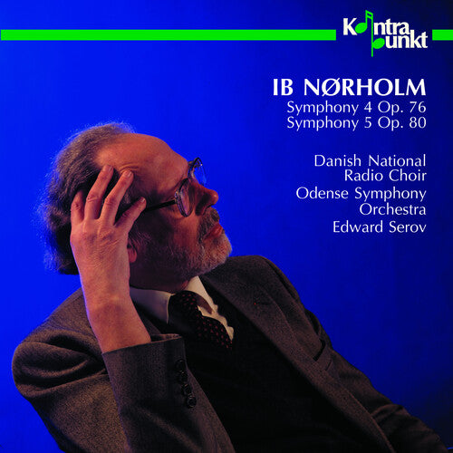 Norholm/ Serov/ Danish Nat'L Radio Choir - Symphonies 4 & 5