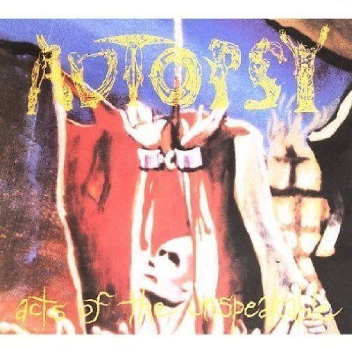 Autopsy - Acts of the Unspeakable
