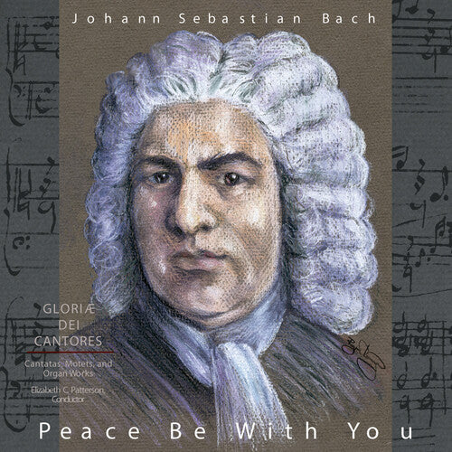Gloriae Dei Cantores/ Bach/ Patterson - Peace Be with You