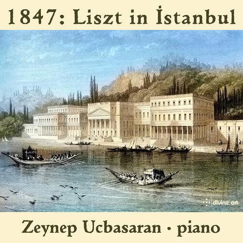 Chopin/ Ucbasaran - 1847 - Liszt in Istanbul