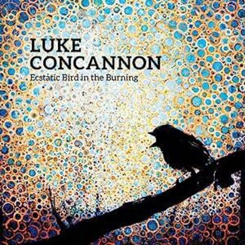 Luke Concannon - Ecstatic Bird In The Burning