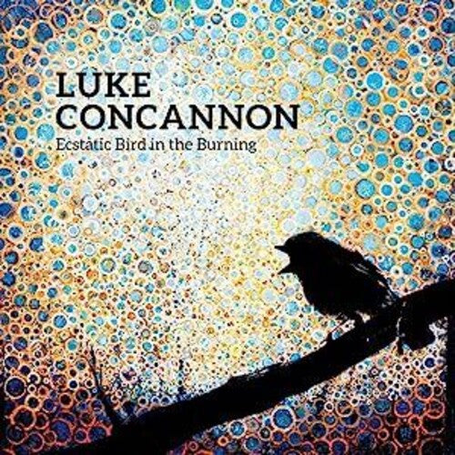 Luke Concannon - Ecstatic Bird In The Burning