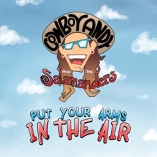 Cowboy Andy & The Salamanders - Put Your Arms In The Air!