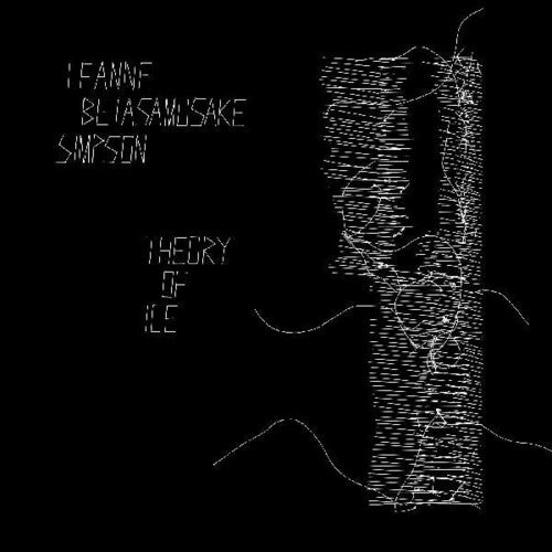 Leanne Simpson Betasamosake - Theory Of Ice