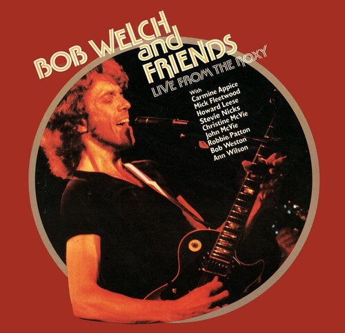 Bob Welch & Friends - Live From The Roxy
