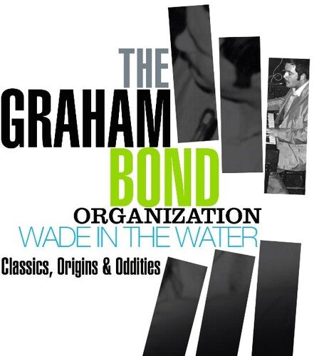 Graham Bond Organization - Wade In The Water: Classics, Origins & Oddities