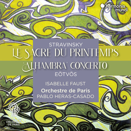 Isabelle Faust / Orchestre De Paris/ Heras-Casado - Stravinsky: Le Sacre Du Printemps