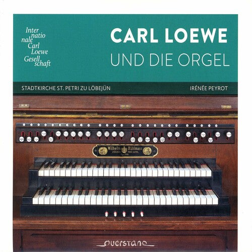 Loewe/ Peyrot - Carl Loewe Und Die Orgel