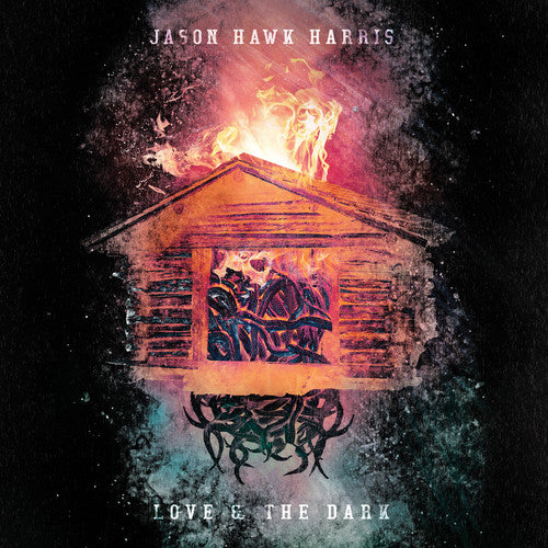 Jason Harris Hawk - Love & The Dark