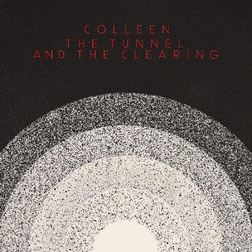 Colleen - The Tunnel and the Clearing