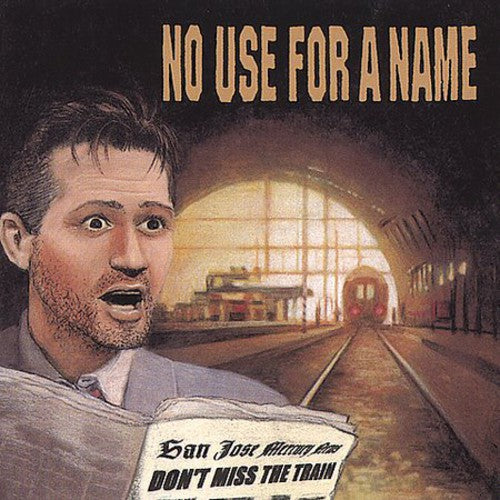 No Use for a Name - Don't Miss The Train