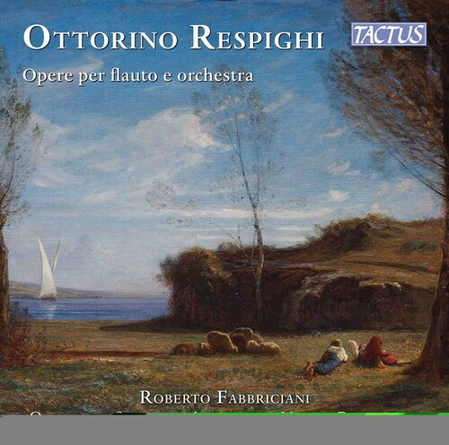 Respighi/ Fabbriciani/ Paszkowski - Opere Per Flauto E Orchestra