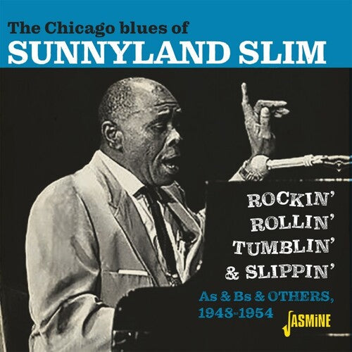 Sunnyland Slim - Chicago Blues Of Sunnyland Slim: Rockin', Rollin' Tumblin' & Slippin'- As & Bs & Others 1948-1954