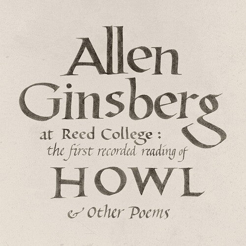 Allen Ginsberg - At Reed College: The First Recorded Reading Of Howl & Other Poems