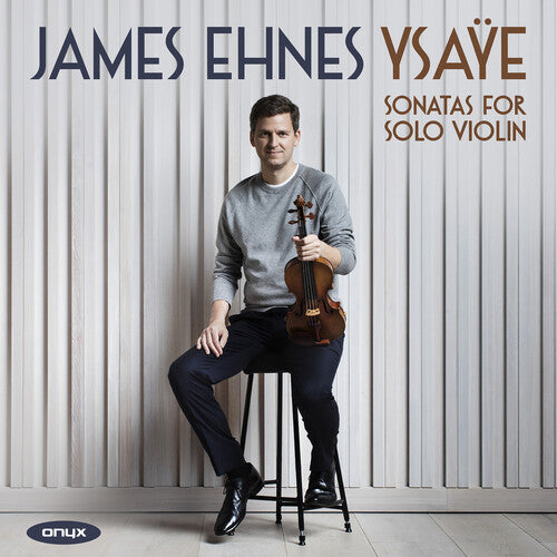 James Ehnes - Ysaye: Sonastas For Solo Violin