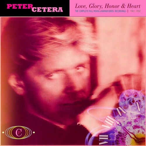 Peter Cetera - Love, Glory, Honor & Heart: Complete Full Moon & Warner Bros. Recordings 1981-1992