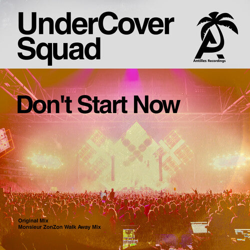 Undercover Squad - Don't Start Now