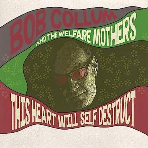 Bob Collum & the Welfare Mothers - This Heart Will Self Destruct