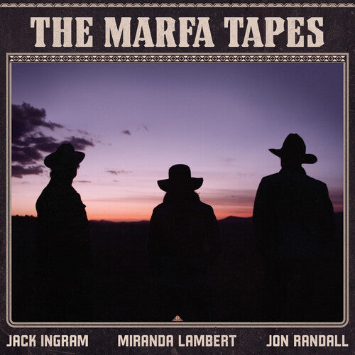 Jack Ingram / Miranda Lambert / Jon Randall - The Marfa Tapes