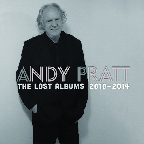 Andy Pratt - The Lost Albums: 2010-2014