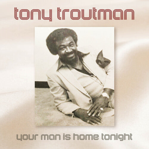 Tony Troutman - Your Man Is Home Tonight