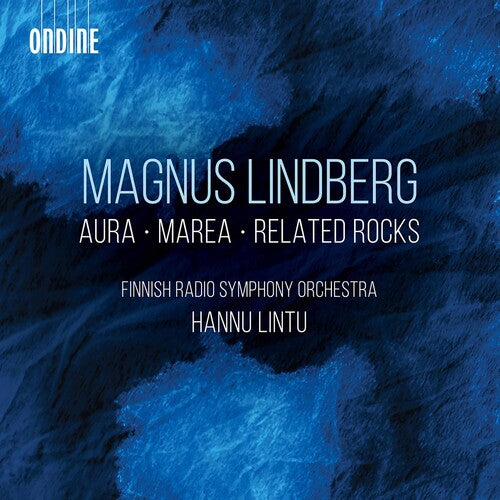Lindberg/ Finnish Radio Symphony Orch/ Lintu - Aura Marea & Related Rocks