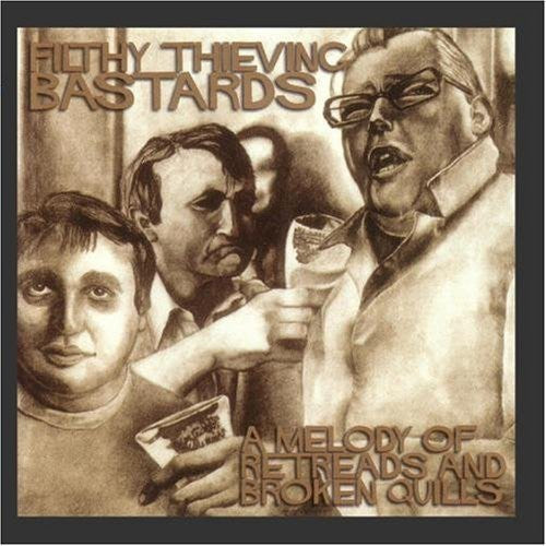 Filthy Thievin' Bastards - A Melody Of Retreads and Broken Quills