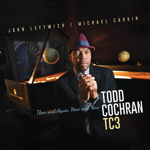 Todd Cochran - Then And Again, Here And Now