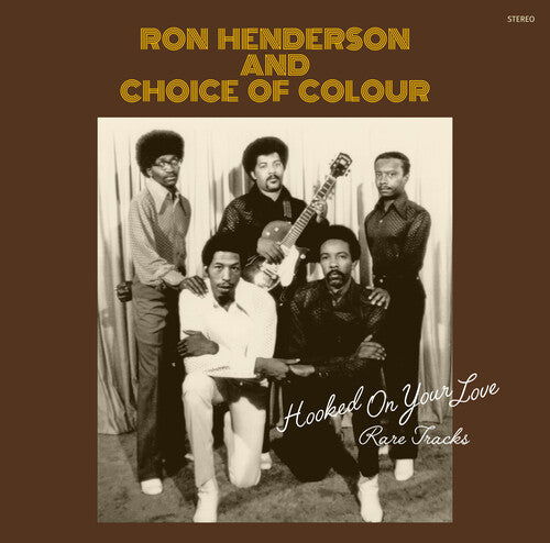 Ron Henderson / Choice of Colour - Hooked On Your Love: Rare Tracks