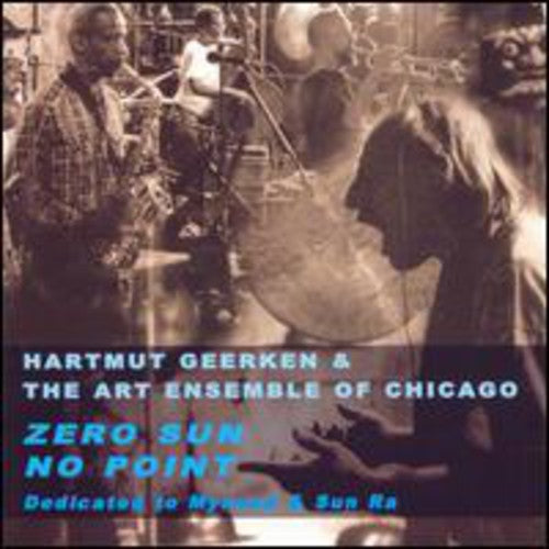 Hartmut Geerken & Art Ensemble of Chicago: Zero Su - Dedication to Mynona & Sun Ra