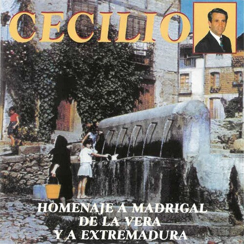 Cecilio - Homenaje A Madrigal De La Vera Y Extremadura