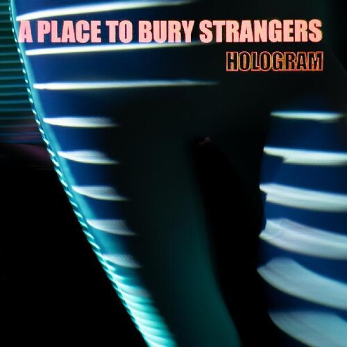 Place to Bury Strangers - Hologram