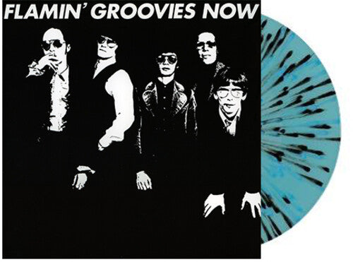 Flamin' Groovies - Now - Blue and Black Splatter Vinyl (Limited Ed. Exclusive)