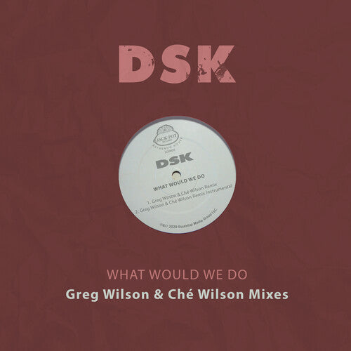 Dsk - What Would We Do - Greg Wilson & Che Wilson Mixes