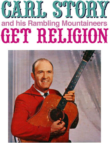 Carl Story & His Rambling Mountaineers - Get Religion