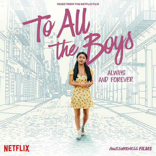 To All the Boys: Always & Forever (Netflix Film) - To All the Boys: Always and Forever (Music From the Netflix Film)