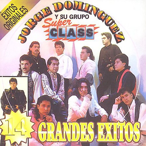 Jorge Dominguez Grupo Super Class - 16 Grandes Exitos Originales Llorando