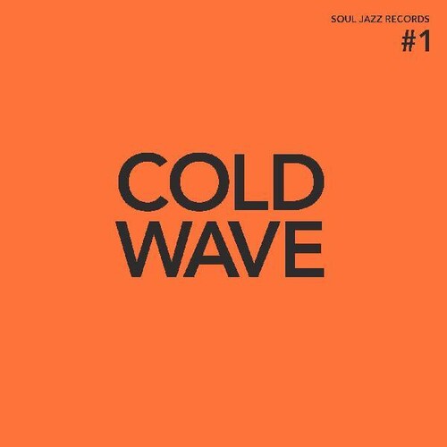 Soul Jazz Records Presents - Cold Wave #1